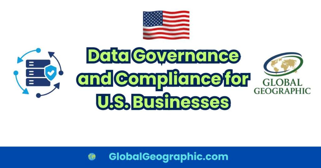 Data Governance and Compliance for U.S. Businesses