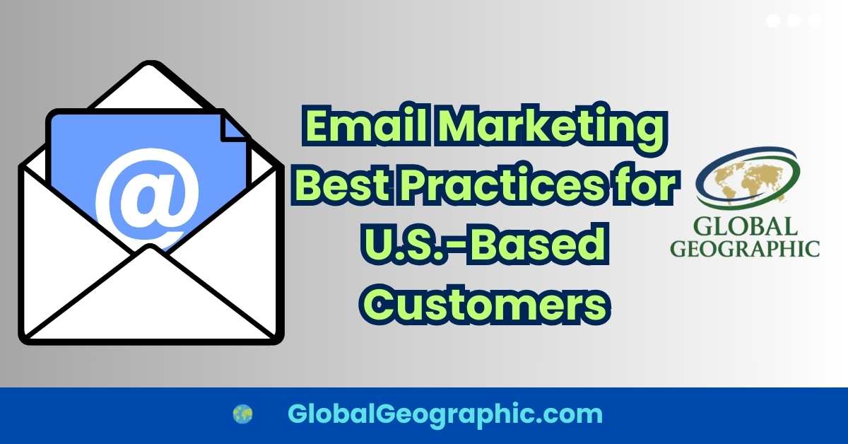 Email Marketing Best Practices for U.S.-Based Customers