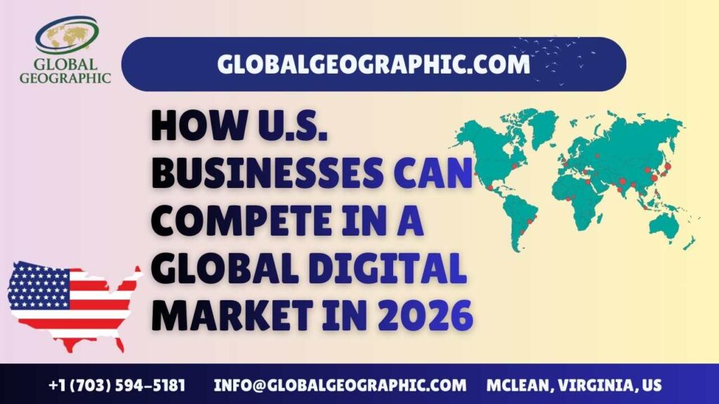 How U.S. Businesses Can Compete in a Global Digital Market in 2026 How U.S. Businesses Can Compete in a Global Digital Market in 2026
