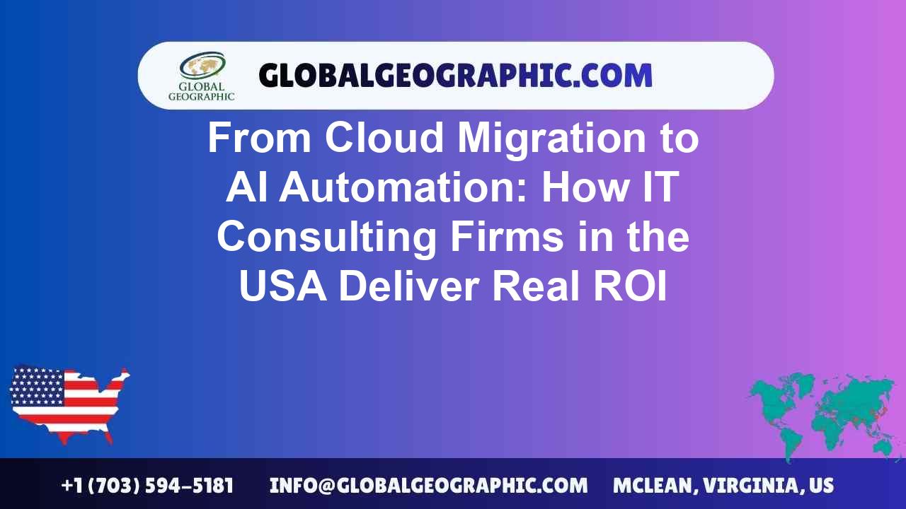 From Cloud Migration to AI Automation: How IT Consulting Firms in the USA Deliver Real ROI
