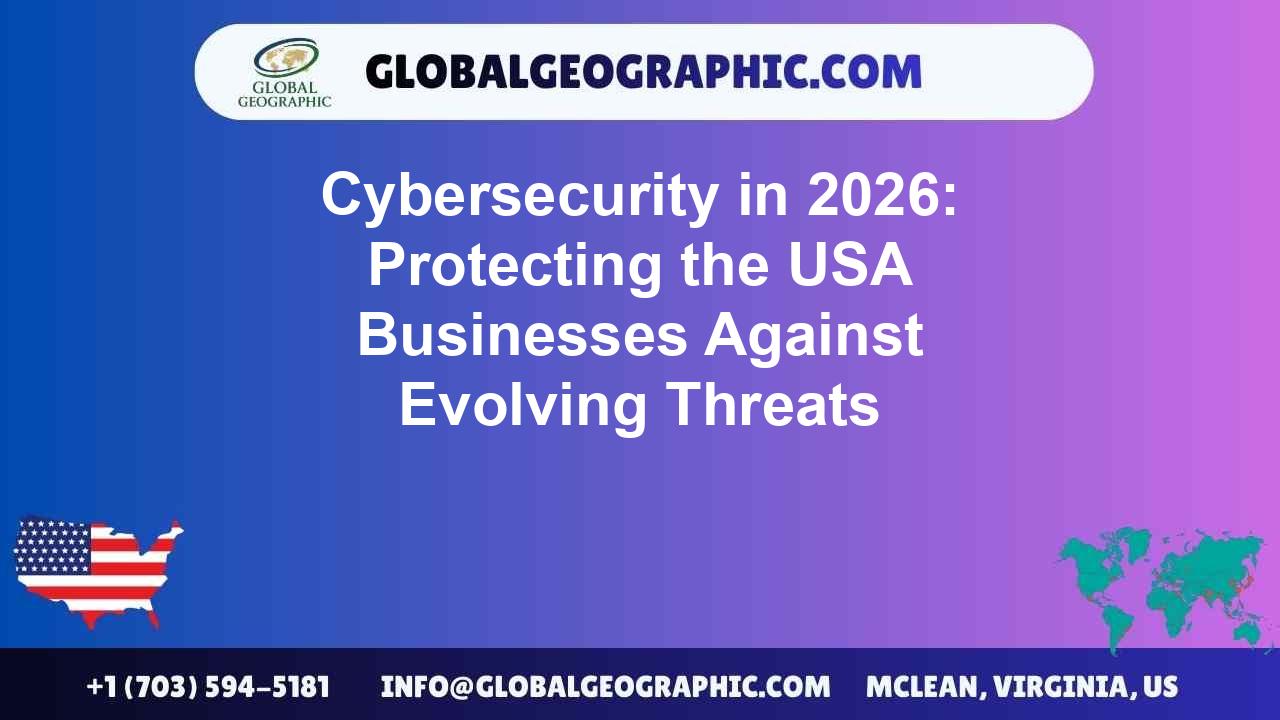 Cybersecurity in 2026: Protecting the USA Businesses Against Evolving Threats
