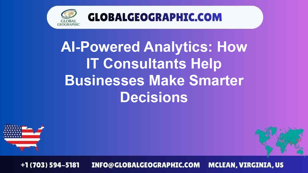 AI-Powered Analytics: How IT Consultants Help Businesses Make Smarter Decisions