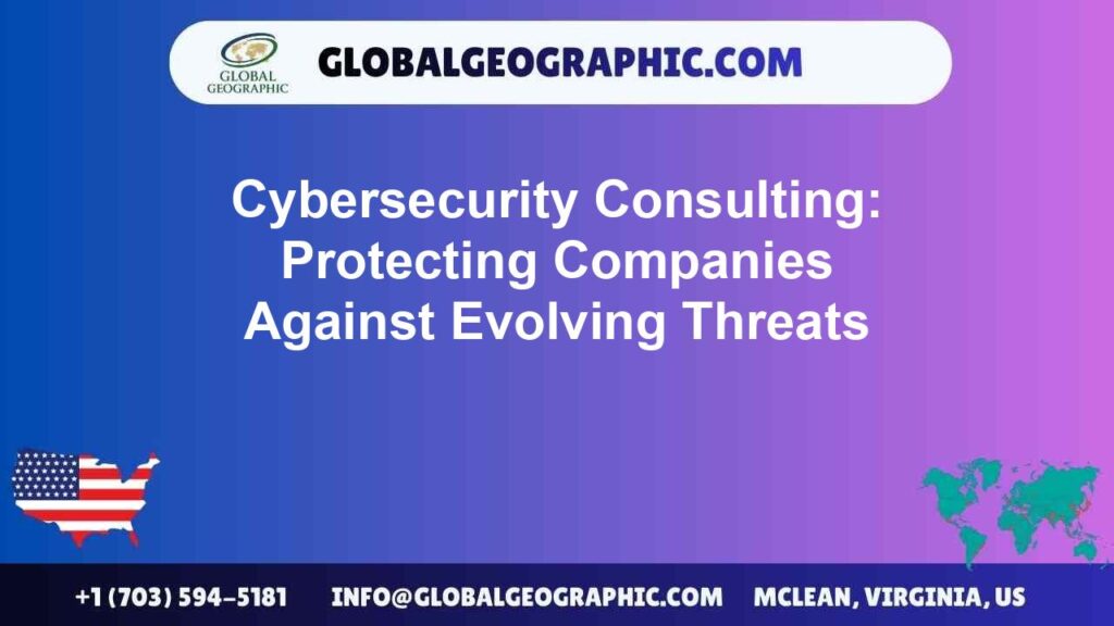 Cybersecurity Consulting: Protecting Companies Against Evolving Threats