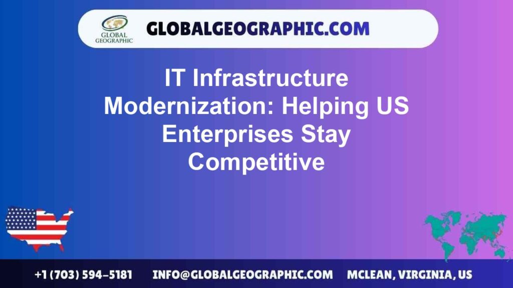 IT Infrastructure Modernization: Helping US Enterprises Stay Competitive