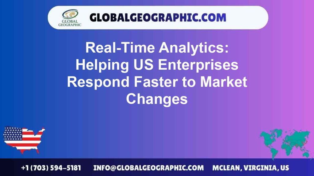 Real-Time Analytics: Helping US Enterprises Respond Faster to Market Changes Real-Time Analytics: Helping US Enterprises Respond Faster to Market Changes