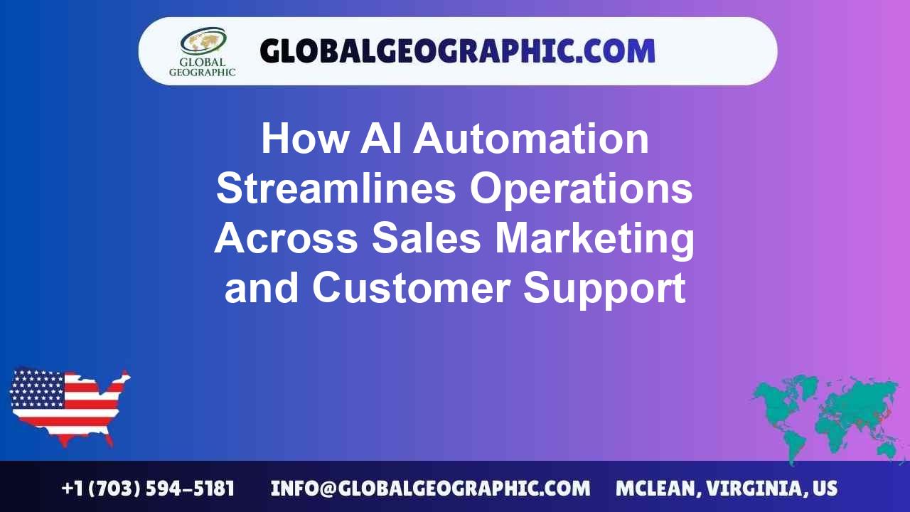 How AI Automation Streamlines Operations Across Sales Marketing and Customer Support