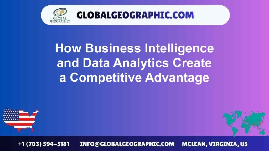 How Business Intelligence and Data Analytics Create a Competitive Advantage