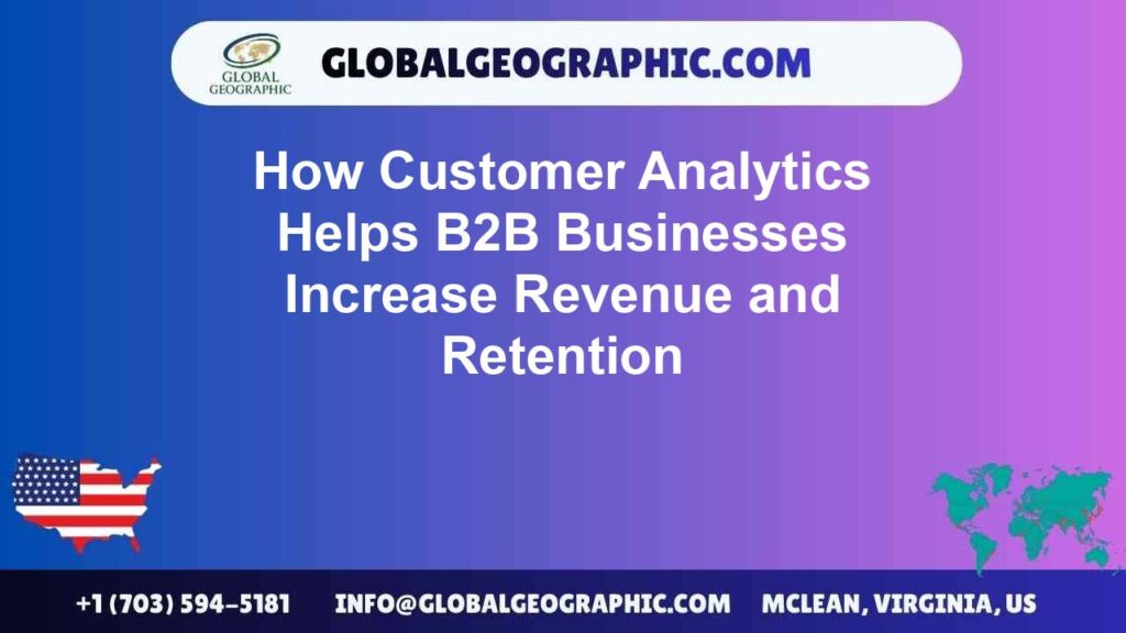 How Customer Analytics Helps B2B Businesses Increase Revenue and Retention