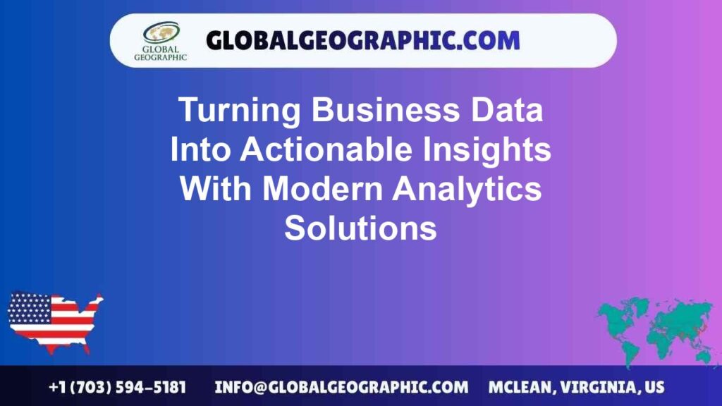 Turning Business Data Into Actionable Insights With Modern Analytics Solutions