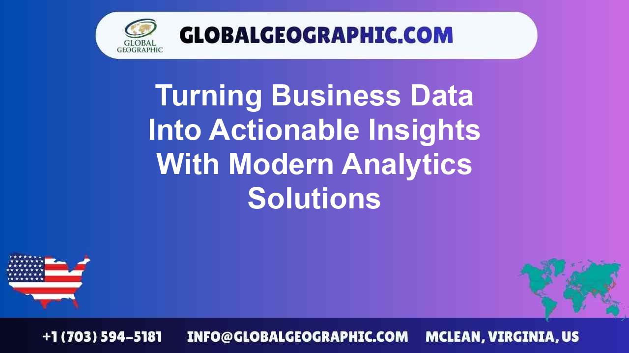 Turning Business Data Into Actionable Insights With Modern Analytics Solutions