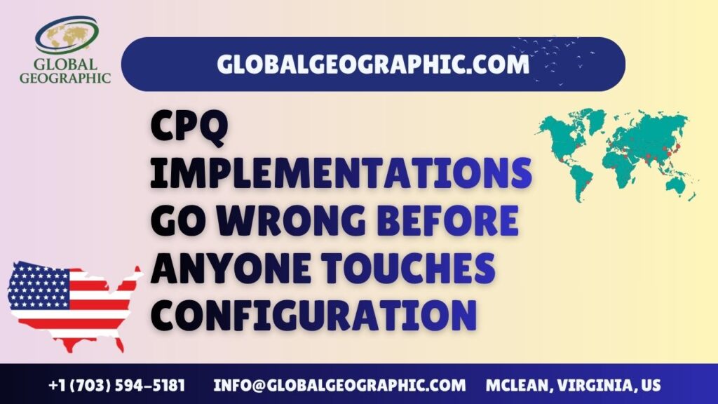 CPQ Implementations Go Wrong Before Anyone Touches Configuration
