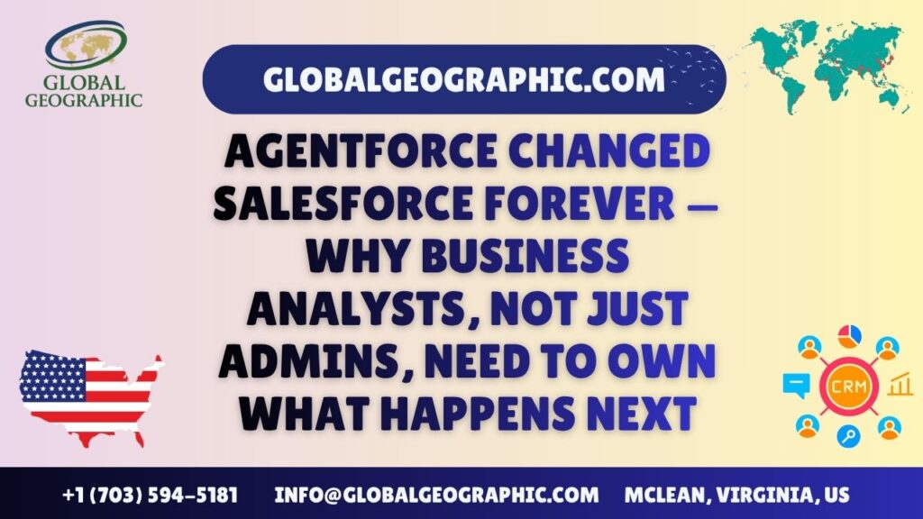 Agentforce Changed Salesforce Forever — Why Business Analysts, Not Just Admins, Need to Own What Happens Next Agentforce Changed Salesforce Forever — Why Business Analysts, Not Just Admins, Need to Own What Happens Next