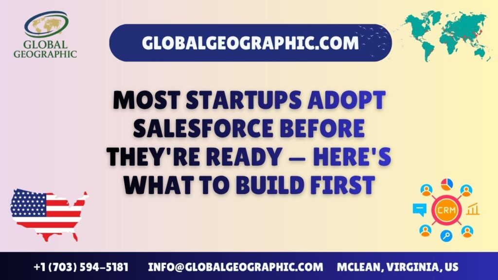 Most Startups Adopt Salesforce Before They’re Ready — Here’s What to Build First