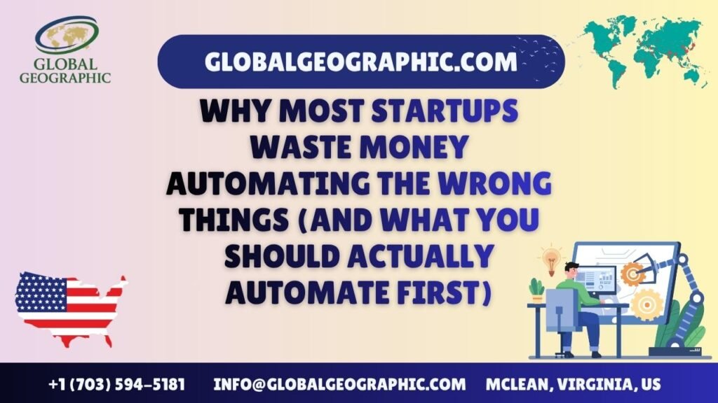 Why Most Startups Waste Money Automating the Wrong Things (And What You Should Actually Automate First) Why Most Startups Waste Money Automating the Wrong Things (And What You Should Actually Automate First)